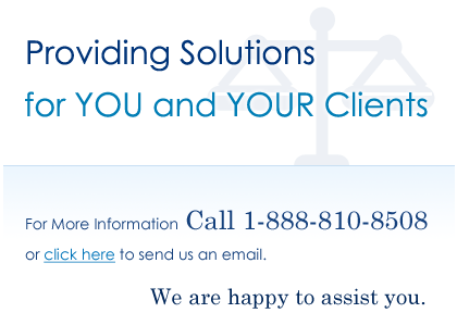 Providing Solutions for You and Your Clients. For more information call 1-310-414-8200 or click here to send us an email. We are happy to assist you.